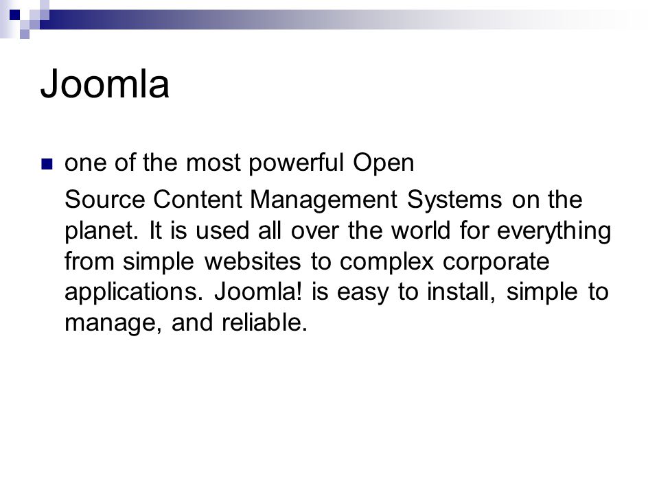Joomla one of the most powerful Open Source Content Management Systems on the planet.