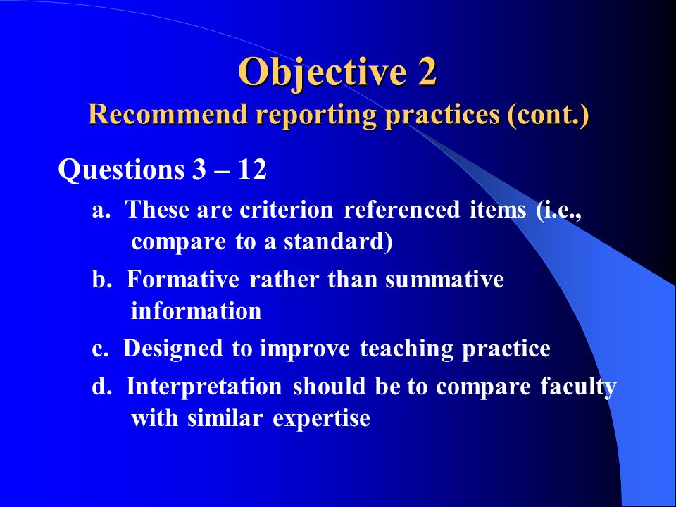 Objective 2 Recommend reporting practices (cont.) Questions 3 – 12 a.