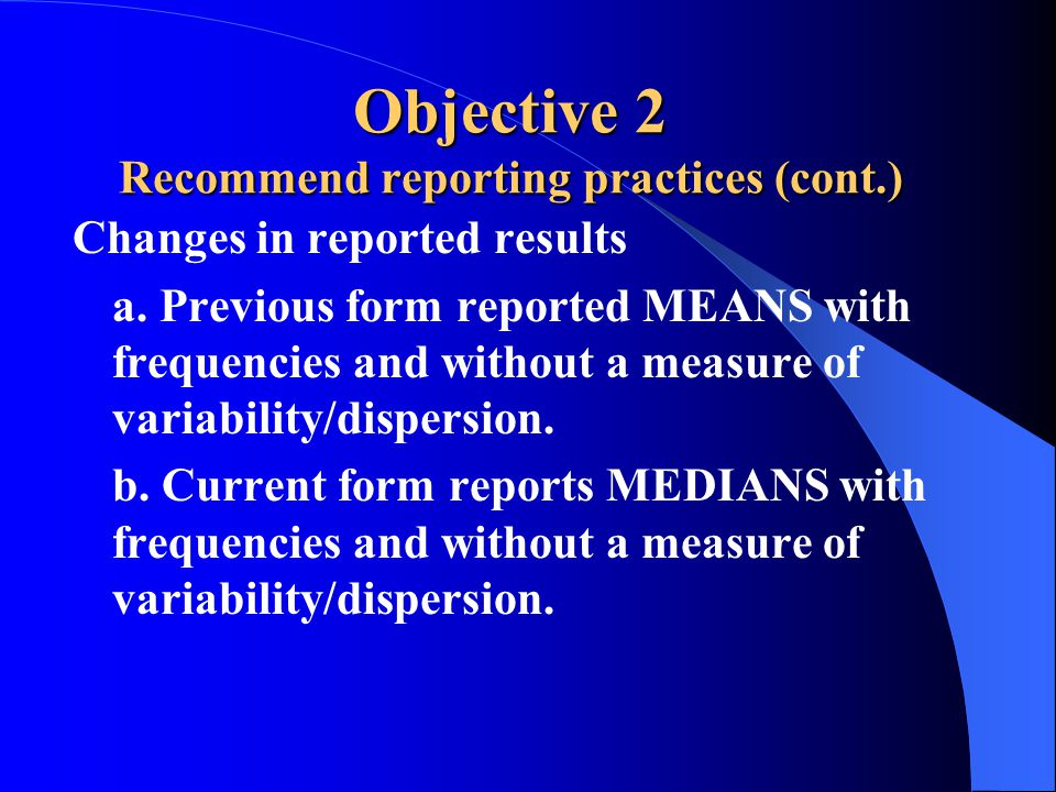 Objective 2 Recommend reporting practices (cont.) Changes in reported results a.