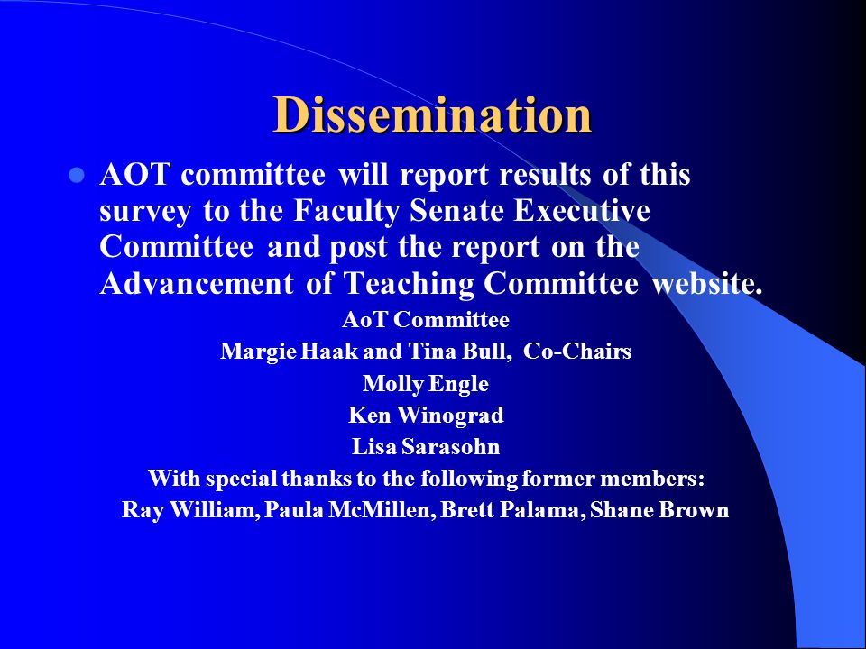 Dissemination AOT committee will report results of this survey to the Faculty Senate Executive Committee and post the report on the Advancement of Teaching Committee website.