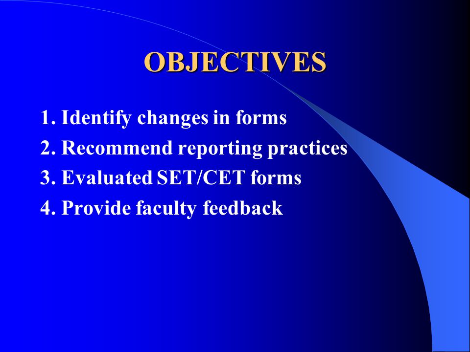 OBJECTIVES 1. Identify changes in forms 2. Recommend reporting practices 3.
