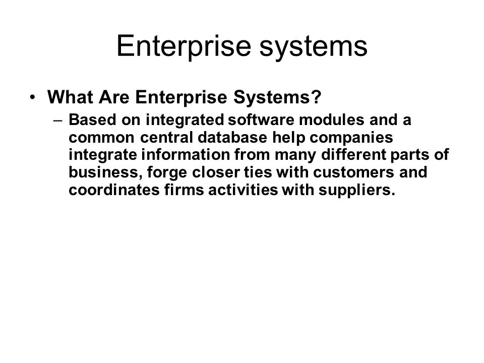 Enterprise systems What Are Enterprise Systems.