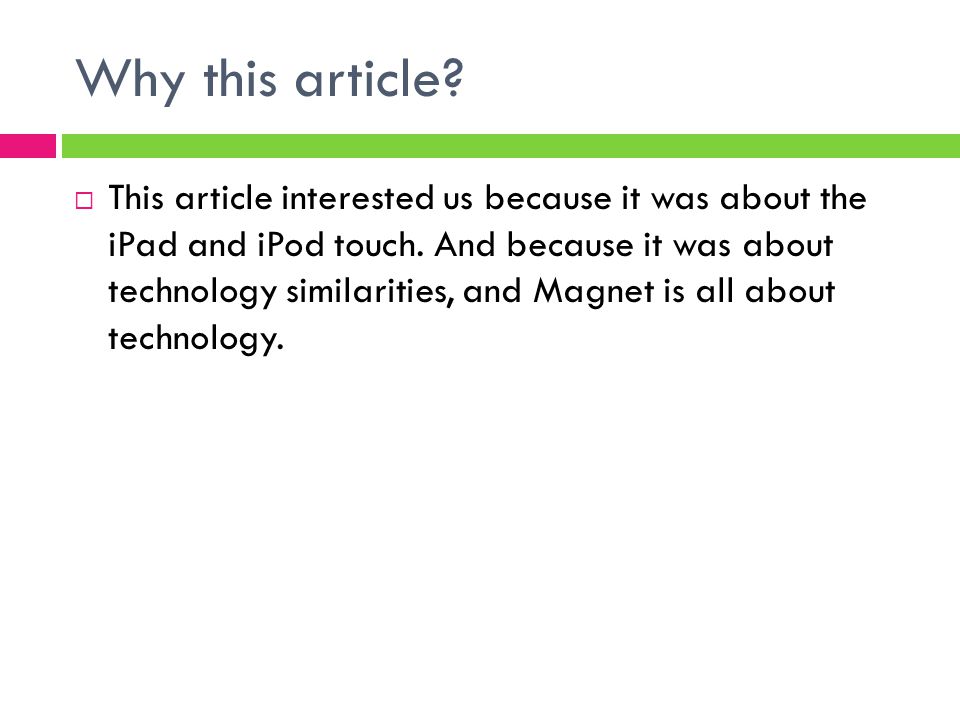 Why this article.  This article interested us because it was about the iPad and iPod touch.