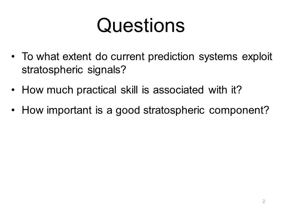Questions To what extent do current prediction systems exploit stratospheric signals.
