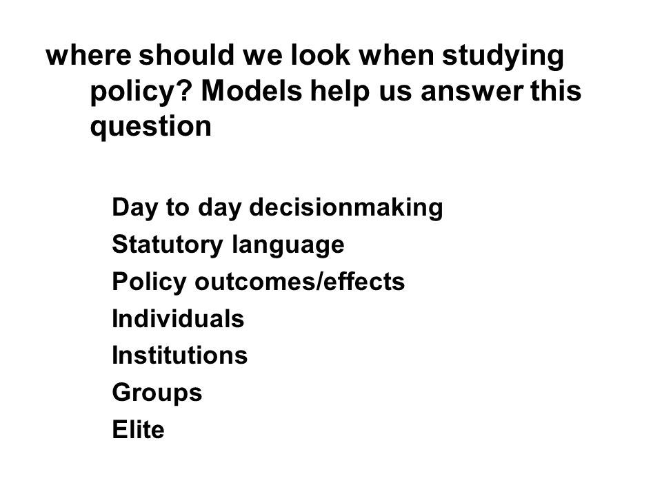 where should we look when studying policy.