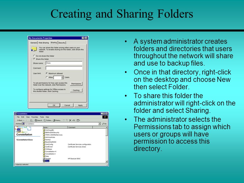 Creating and Sharing Folders A system administrator creates folders and directories that users throughout the network will share and use to backup files.