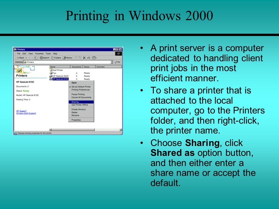 Printing in Windows 2000 A print server is a computer dedicated to handling client print jobs in the most efficient manner.
