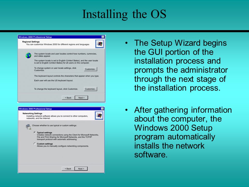 Installing the OS The Setup Wizard begins the GUI portion of the installation process and prompts the administrator through the next stage of the installation process.