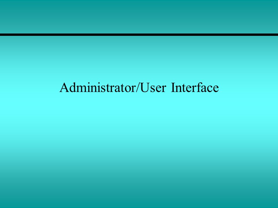 Administrator/User Interface