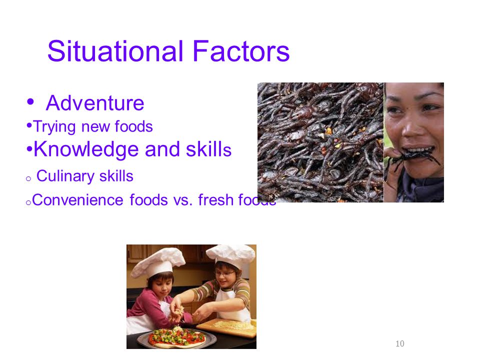 10 Adventure Trying new foods Knowledge and skill s o Culinary skills o Convenience foods vs.