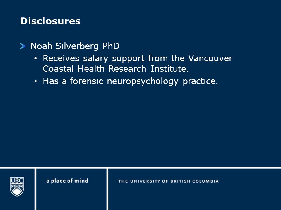 Disclosures Noah Silverberg PhD Receives salary support from the Vancouver Coastal Health Research Institute.