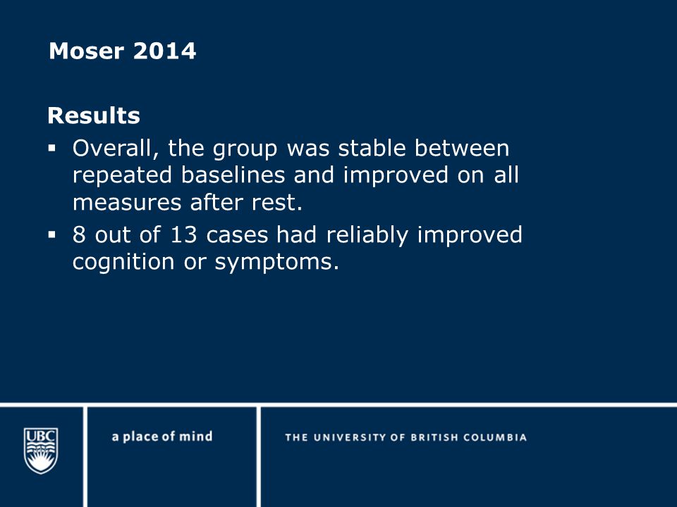 Moser 2014 Results  Overall, the group was stable between repeated baselines and improved on all measures after rest.