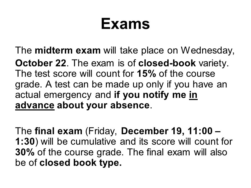 Exams The midterm exam will take place on Wednesday, October 22.