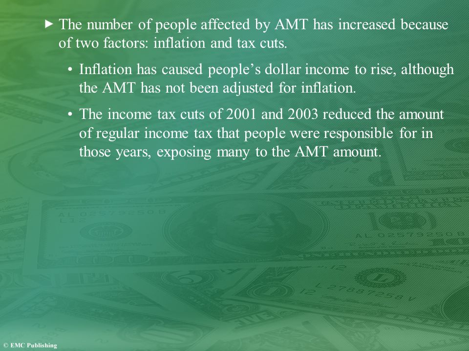 The number of people affected by AMT has increased because of two factors: inflation and tax cuts.