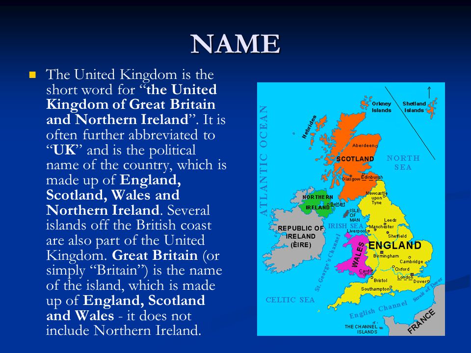 NAME The United Kingdom is the short word for the United Kingdom of Great Britain and Northern Ireland .