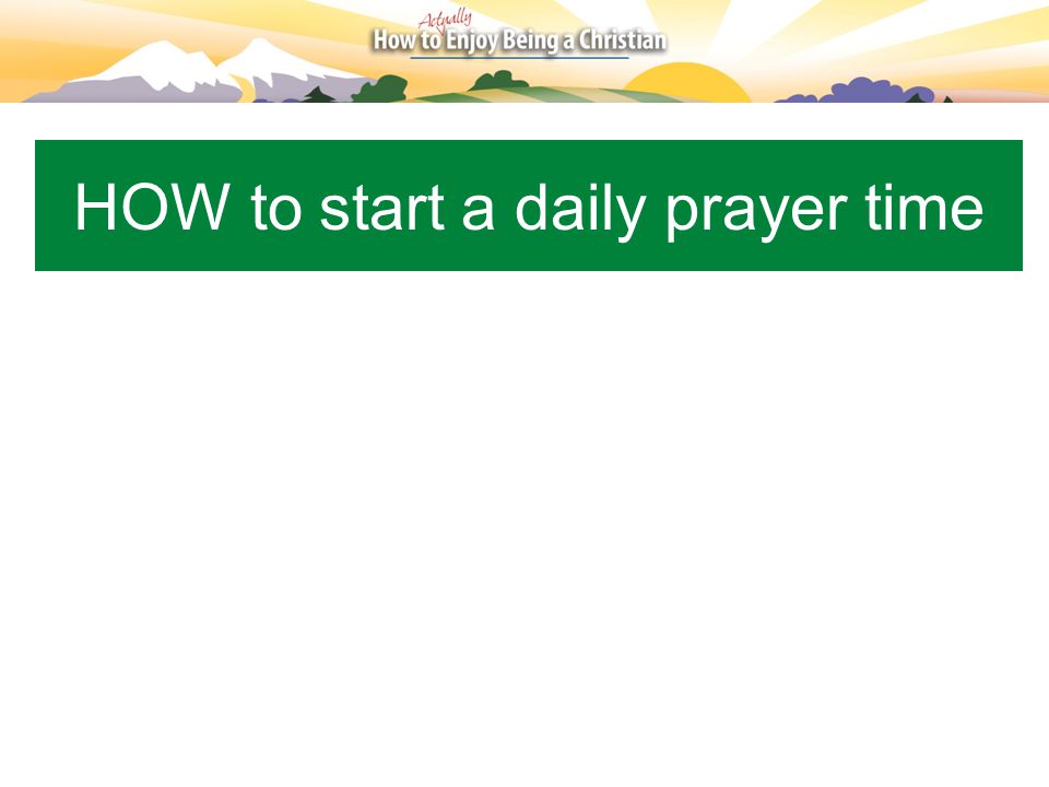HOW to start a daily prayer time