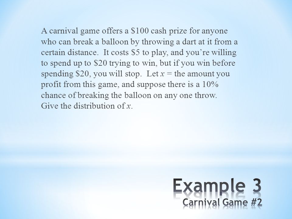 A carnival game offers a $100 cash prize for anyone who can break a balloon by throwing a dart at it from a certain distance.