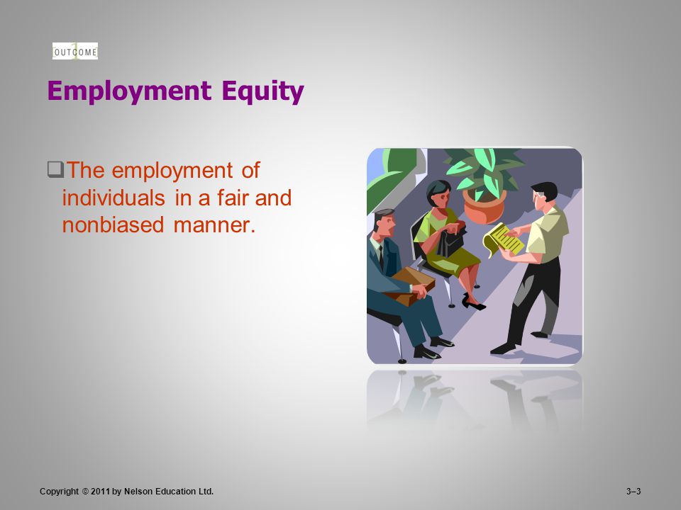 3–3 Employment Equity  The employment of individuals in a fair and nonbiased manner.