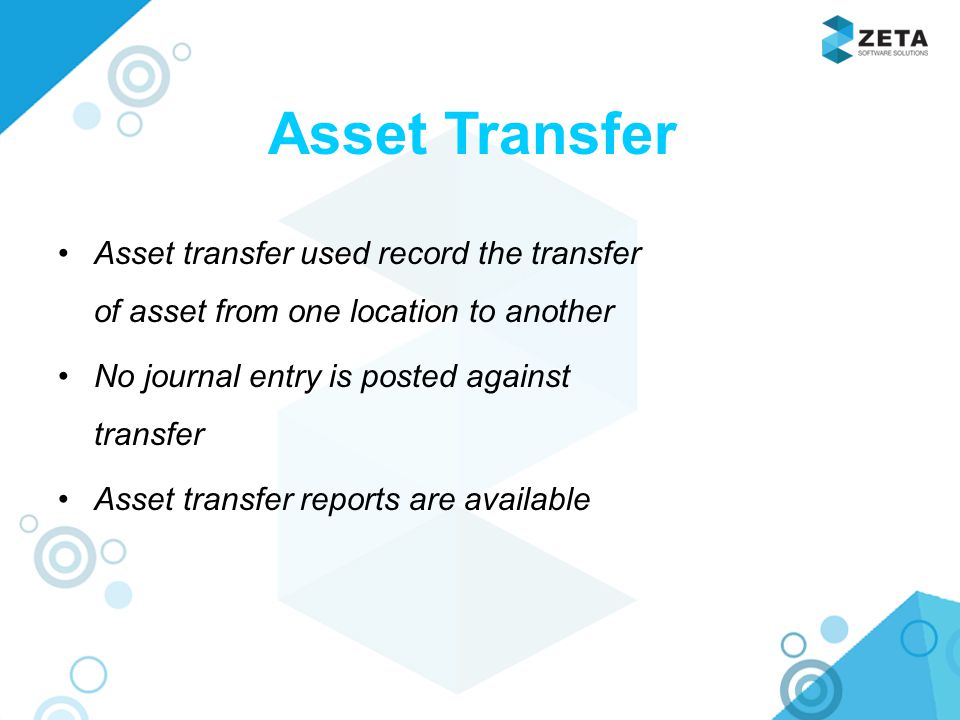 Asset Transfer Asset transfer used record the transfer of asset from one location to another No journal entry is posted against transfer Asset transfer reports are available
