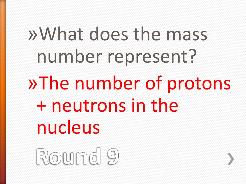 » What does the mass number represent » The number of protons + neutrons in the nucleus