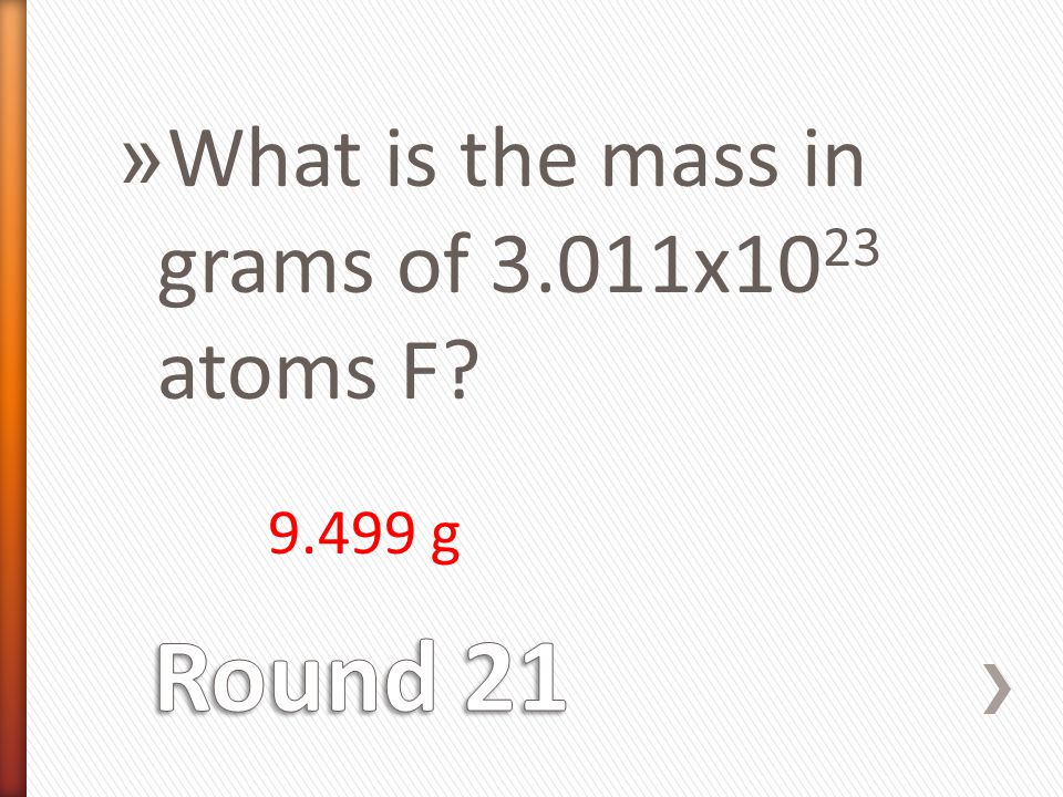 » What is the mass in grams of 3.011x10 23 atoms F g