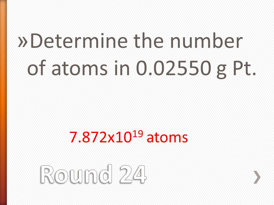 » Determine the number of atoms in g Pt x10 19 atoms