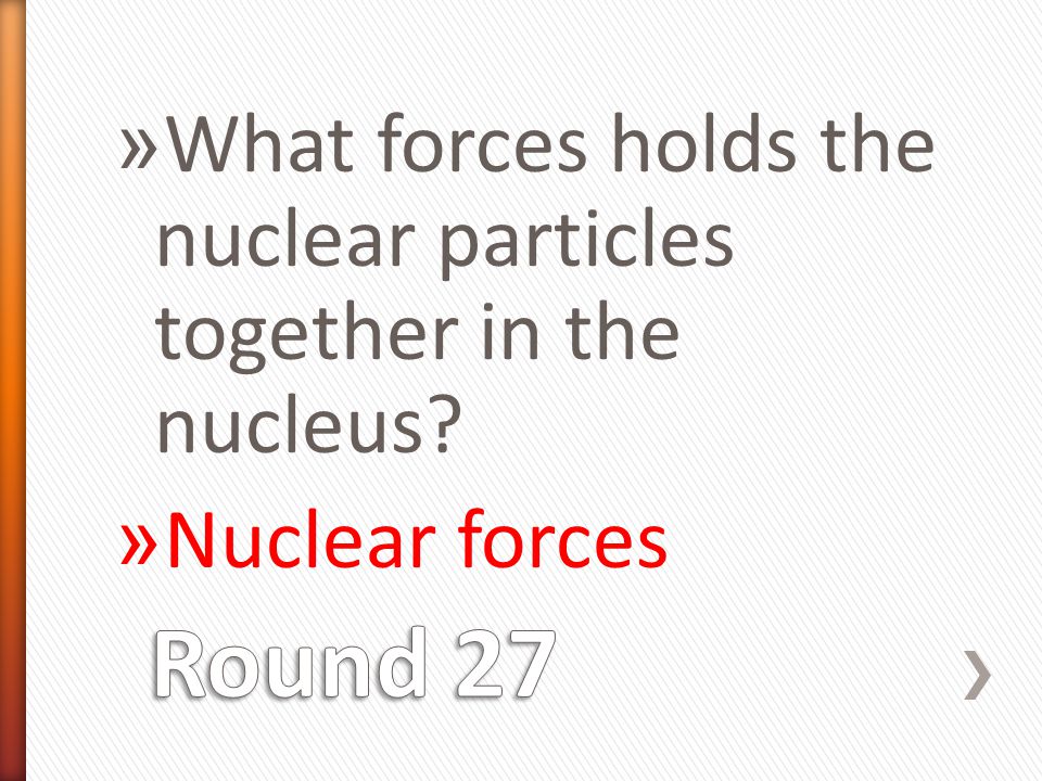 » What forces holds the nuclear particles together in the nucleus » Nuclear forces