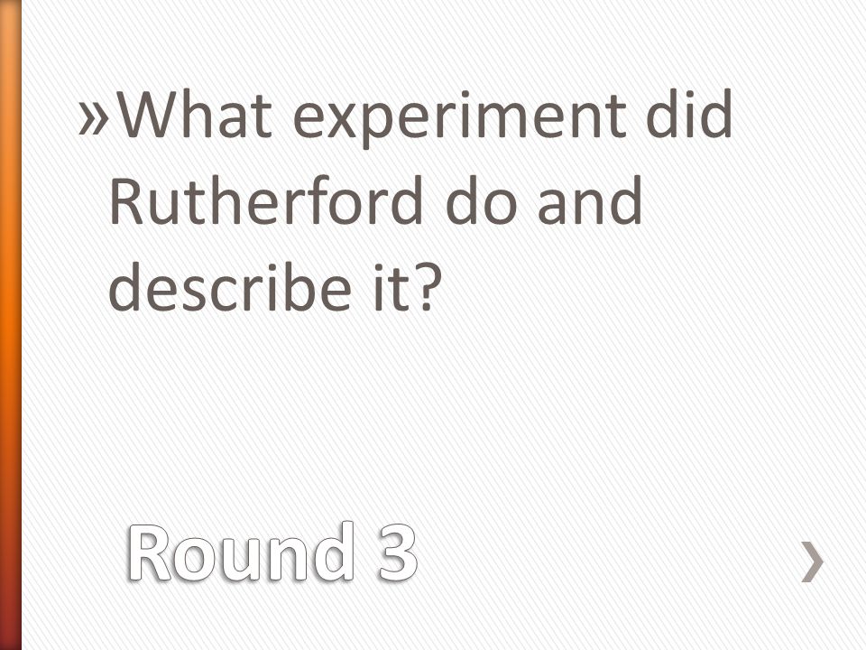 » What experiment did Rutherford do and describe it