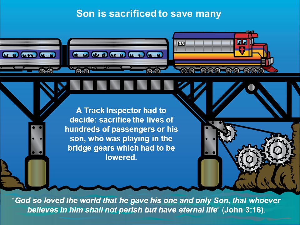 Son is sacrificed to save many A Track Inspector had to decide: sacrifice the lives of hundreds of passengers or his son, who was playing in the bridge gears which had to be lowered.