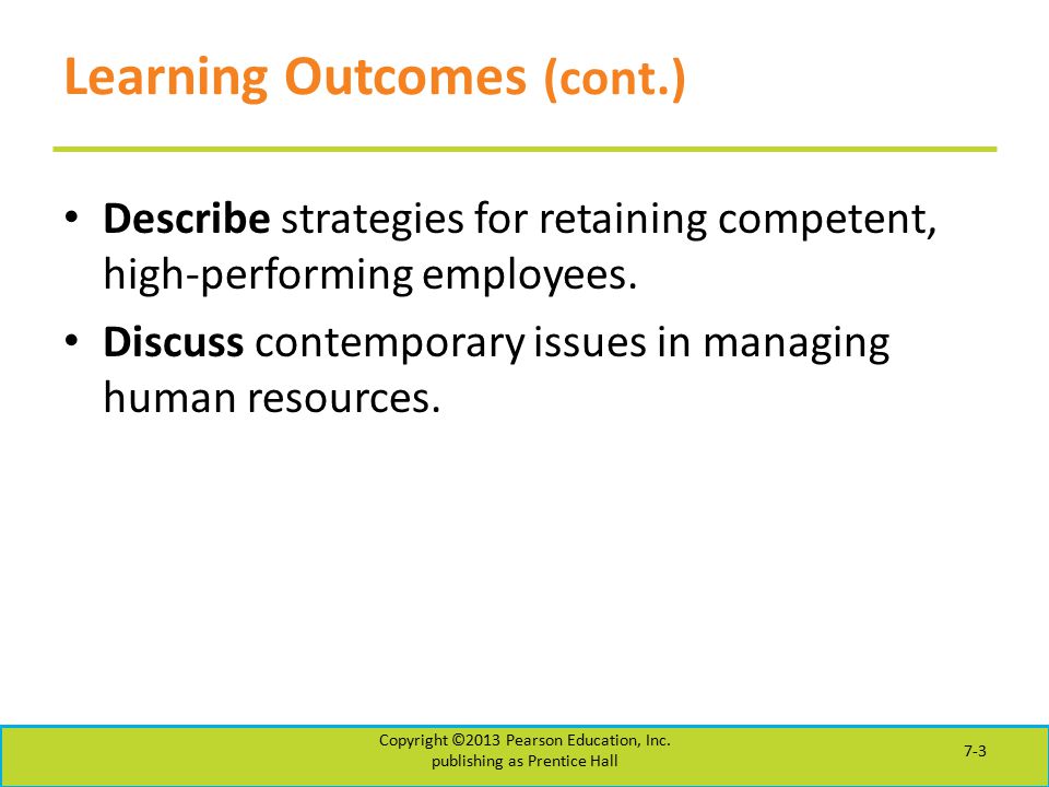 Learning Outcomes (cont.) Describe strategies for retaining competent, high-performing employees.