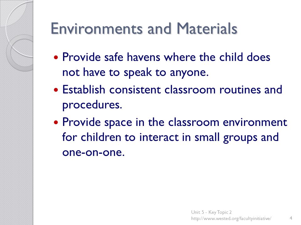 Environments and Materials Provide safe havens where the child does not have to speak to anyone.