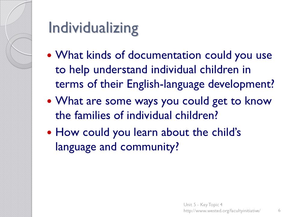Individualizing What kinds of documentation could you use to help understand individual children in terms of their English-language development.