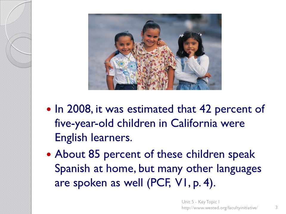 In 2008, it was estimated that 42 percent of five-year-old children in California were English learners.