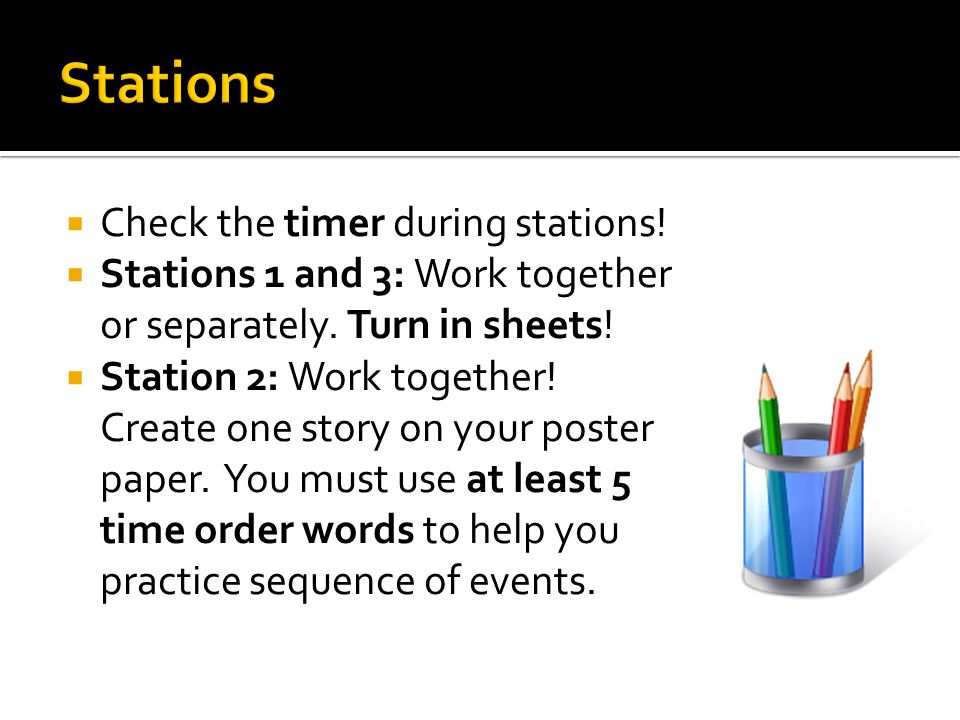  Check the timer during stations.  Stations 1 and 3: Work together or separately.