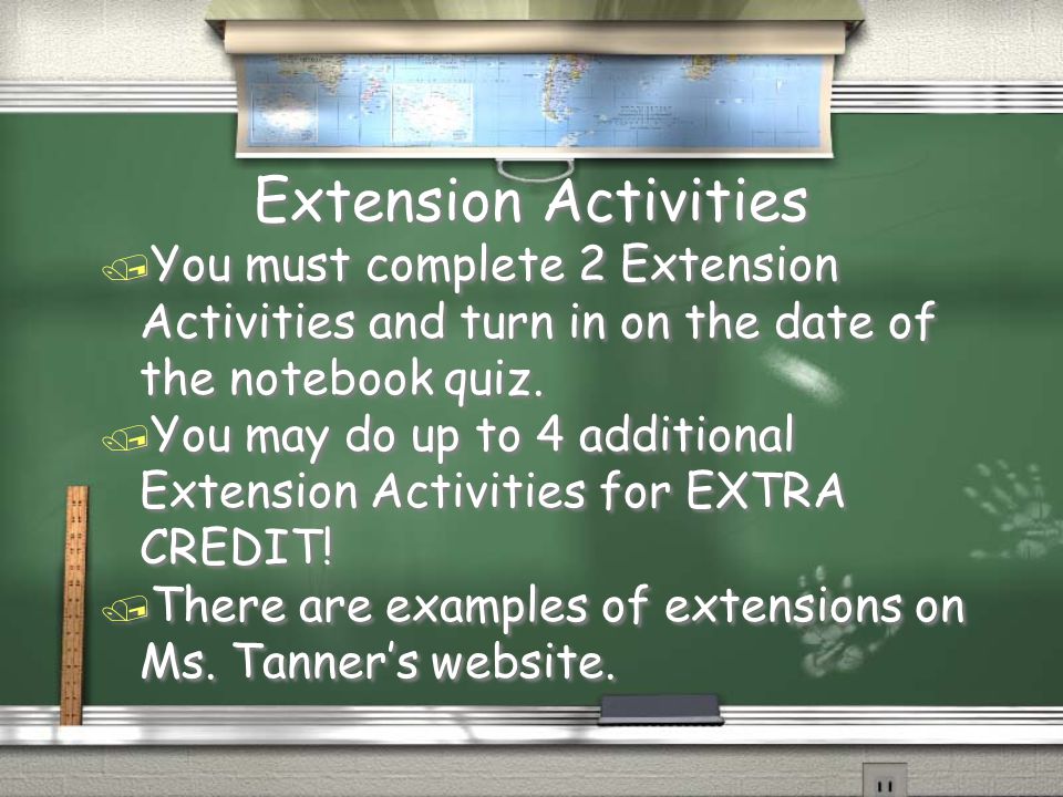 Extension Activities / You must complete 2 Extension Activities and turn in on the date of the notebook quiz.