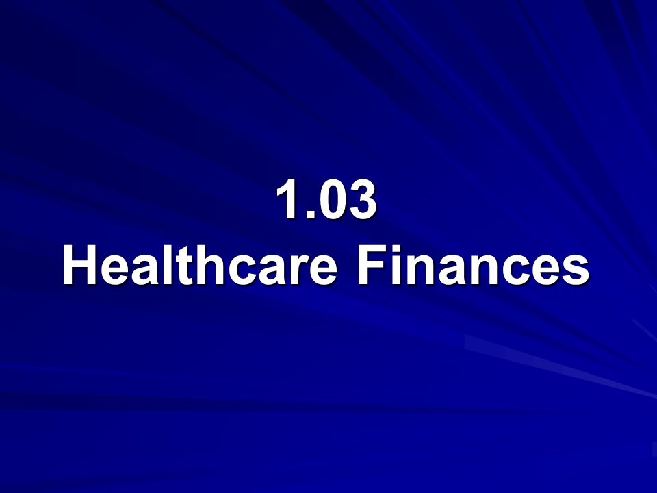 1.03 Healthcare Finances