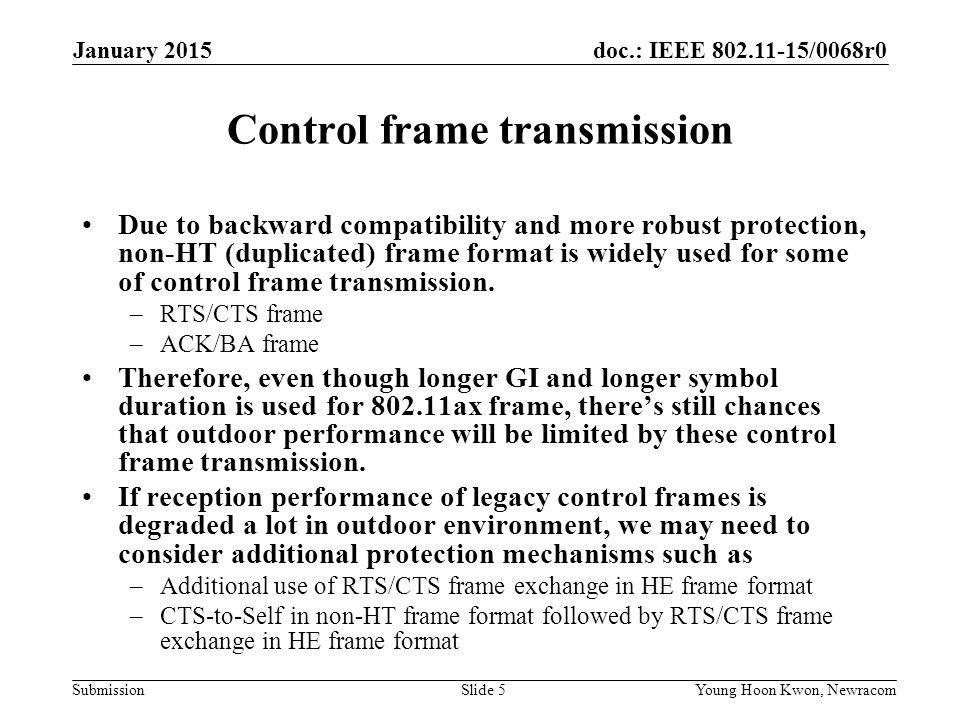 doc.: IEEE /0068r0 Submission Control frame transmission Due to backward compatibility and more robust protection, non-HT (duplicated) frame format is widely used for some of control frame transmission.