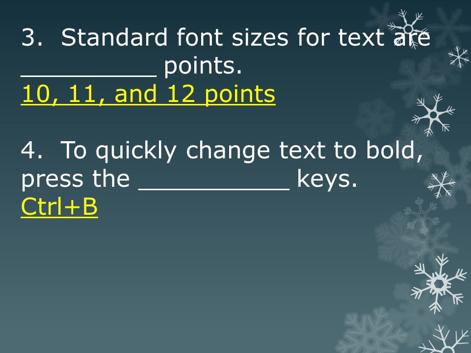 3. Standard font sizes for text are _________ points.