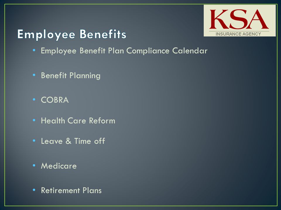 Employee Benefit Plan Compliance Calendar Benefit Planning COBRA Health Care Reform Leave & Time off Medicare Retirement Plans