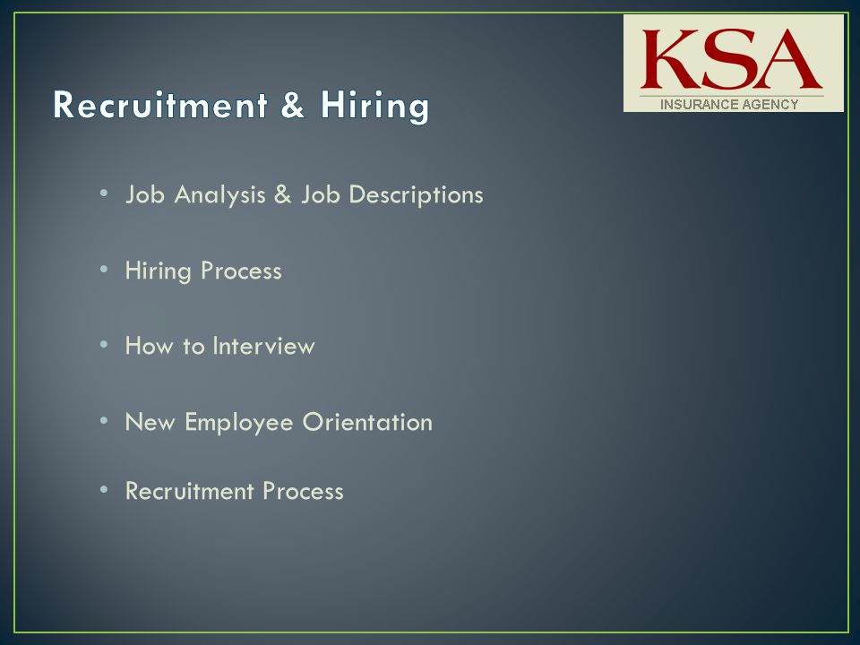 Job Analysis & Job Descriptions Hiring Process How to Interview New Employee Orientation Recruitment Process