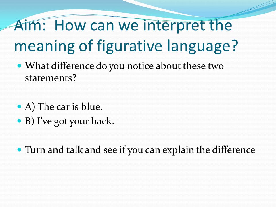 Aim: How can we interpret the meaning of figurative language.