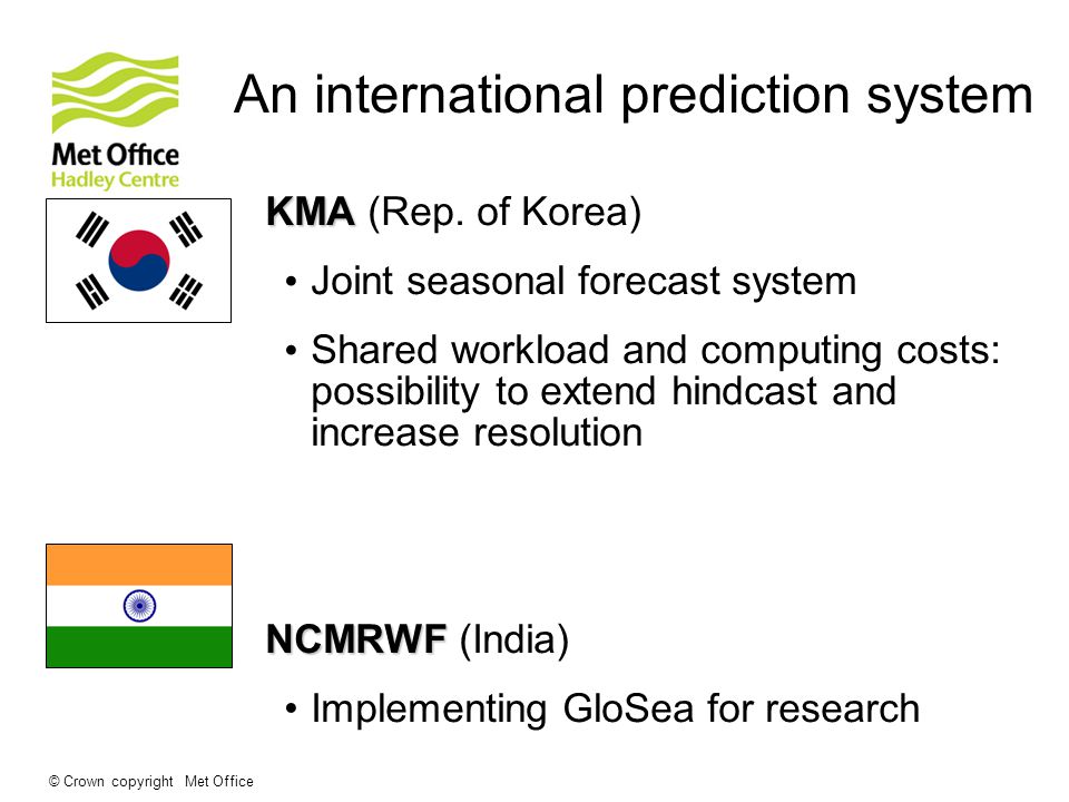 © Crown copyright Met Office An international prediction system KMA KMA (Rep.