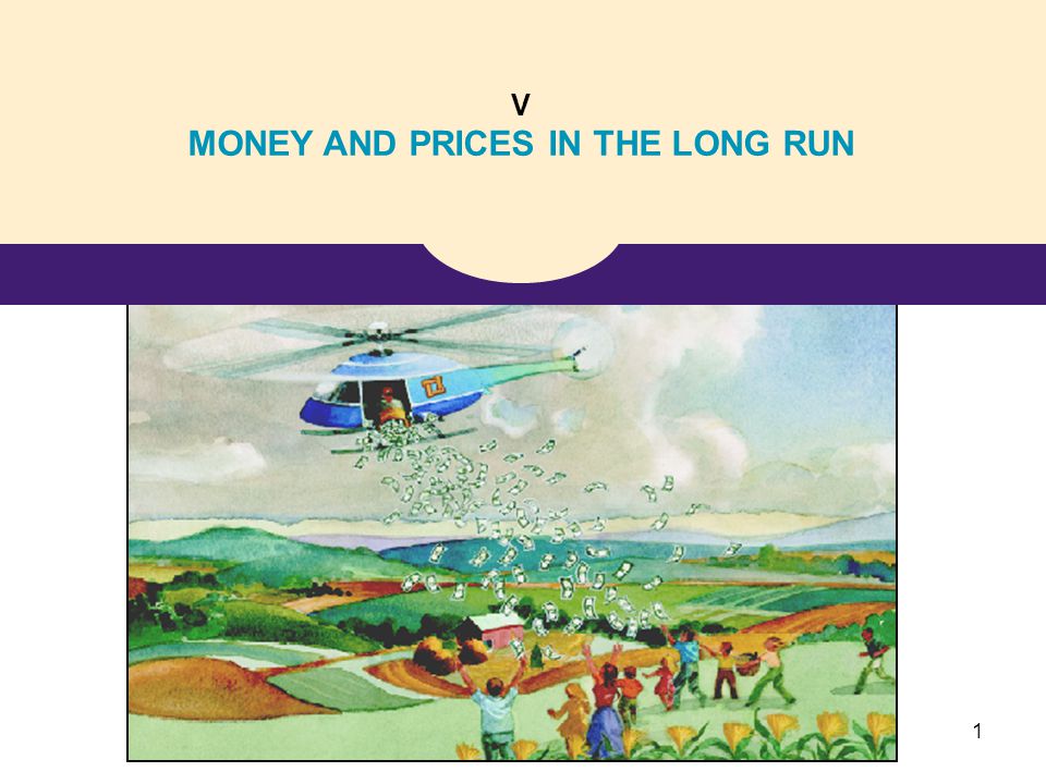 V MONEY AND PRICES IN THE LONG RUN 1