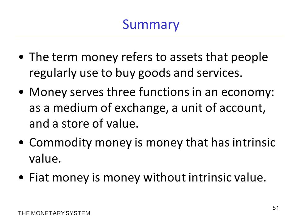 Summary The term money refers to assets that people regularly use to buy goods and services.