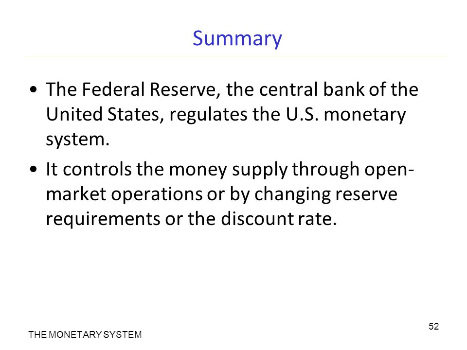 Summary The Federal Reserve, the central bank of the United States, regulates the U.S.