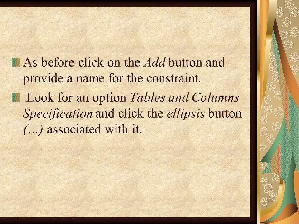 As before click on the Add button and provide a name for the constraint.