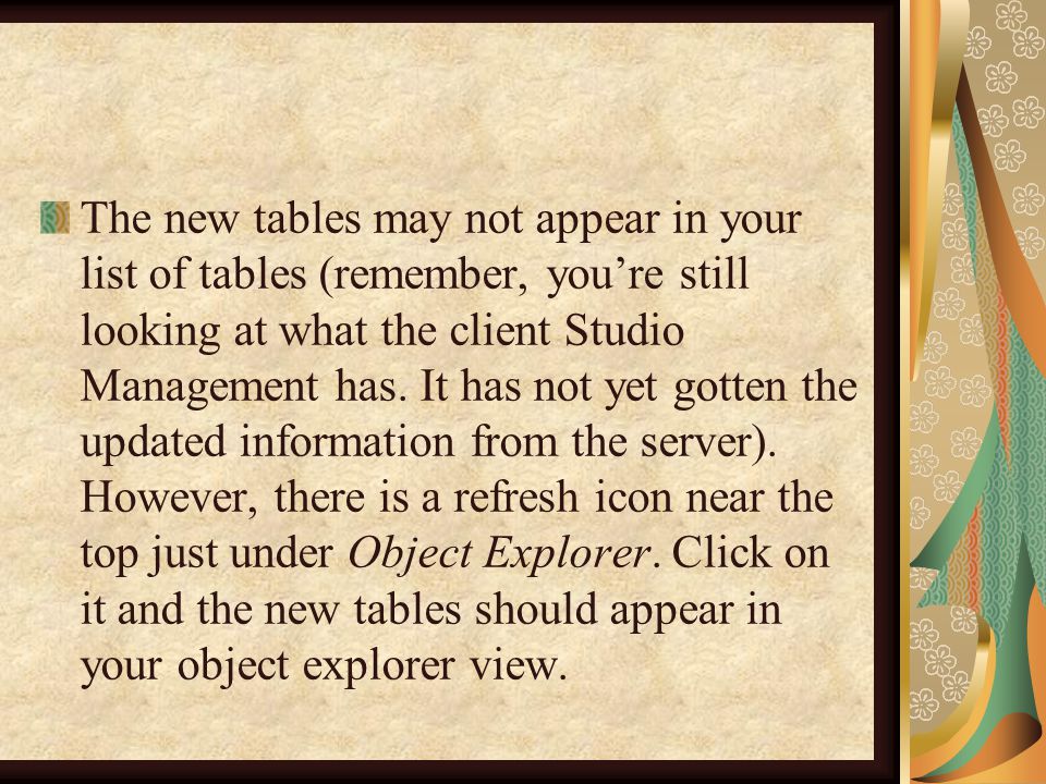 The new tables may not appear in your list of tables (remember, you’re still looking at what the client Studio Management has.