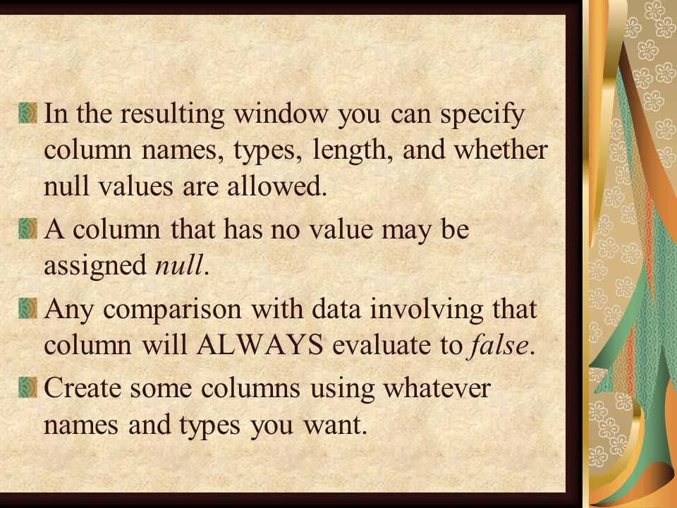 In the resulting window you can specify column names, types, length, and whether null values are allowed.