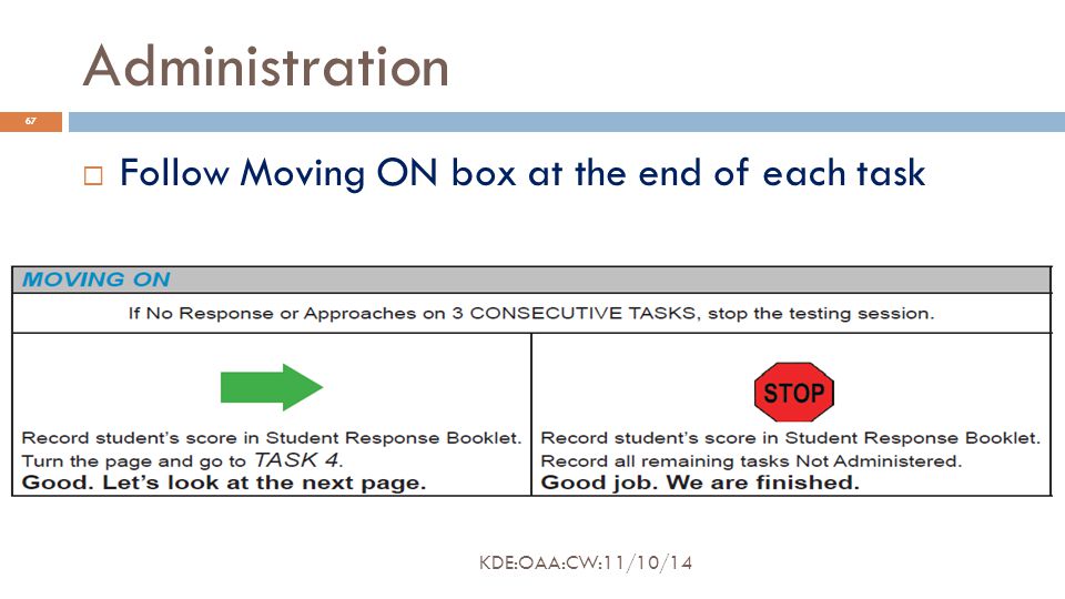 Administration  Follow Moving ON box at the end of each task 67 KDE:OAA:CW:11/10/14