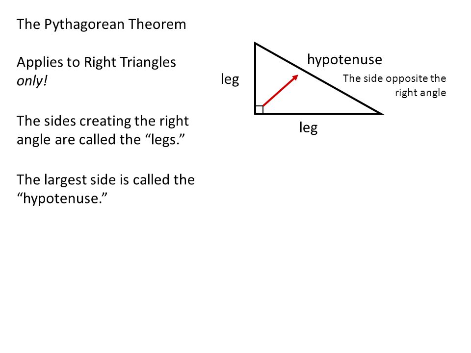 The Pythagorean Theorem leg hypotenuse leg Applies to Right Triangles only.